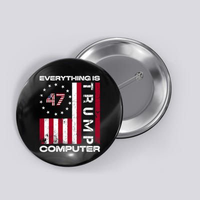 Everything Is Computer Trump Funny Meme Saying Button