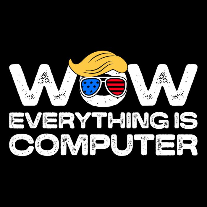 Everything Is Computer Trump Funny Meme Saying Cooling Performance Crew T-Shirt