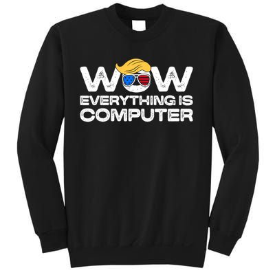 Everything Is Computer Trump Funny Meme Saying Sweatshirt