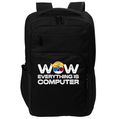 Everything Is Computer Trump Funny Meme Saying Impact Tech Backpack