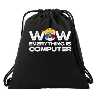Everything Is Computer Trump Funny Meme Saying Drawstring Bag