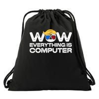 Everything Is Computer Trump Funny Meme Saying Drawstring Bag