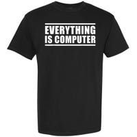 Everything Is Computer, Funny Tech Support Garment-Dyed Heavyweight T-Shirt