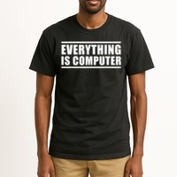 Everything Is Computer, Funny Tech Support Tall T-Shirt