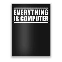 Everything Is Computer, Funny Tech Support Poster