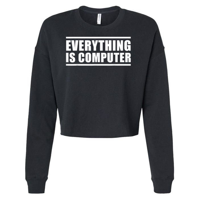 Everything Is Computer, Funny Tech Support Cropped Pullover Crew