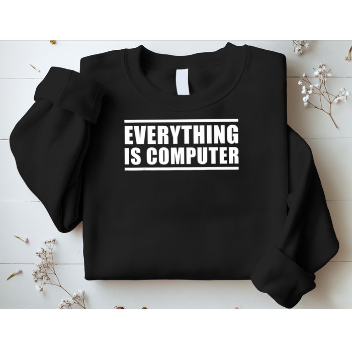 Everything Is Computer , Funny Tech Support , Doge Sweatshirt