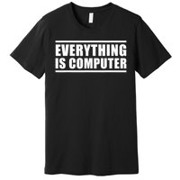Everything Is Computer , Funny Tech Support , Doge Premium T-Shirt
