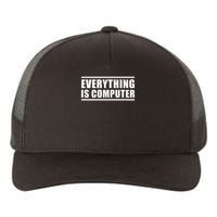 Everything Is Computer Yupoong Adult 5-Panel Trucker Hat
