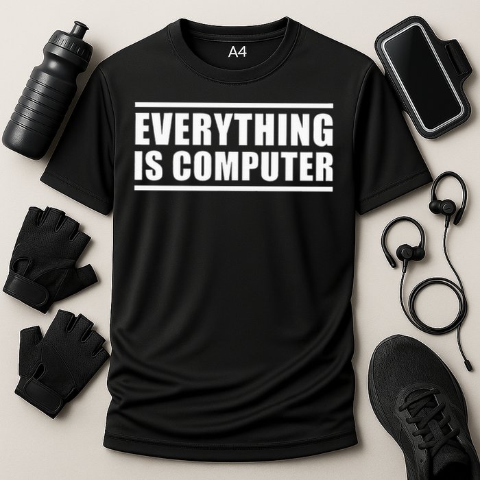 Everything Is Computer Performance Shirt