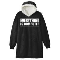 Everything Is Computer Hooded Wearable Blanket