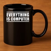 Everything Is Computer 11oz C Handle Ceramic Mug