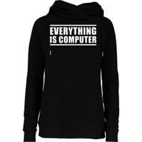 Everything Is Computer Womens Funnel Neck Pullover Hood