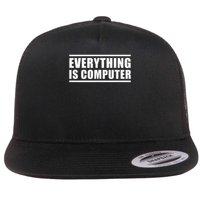 Everything Is Computer Flat Bill Trucker Hat