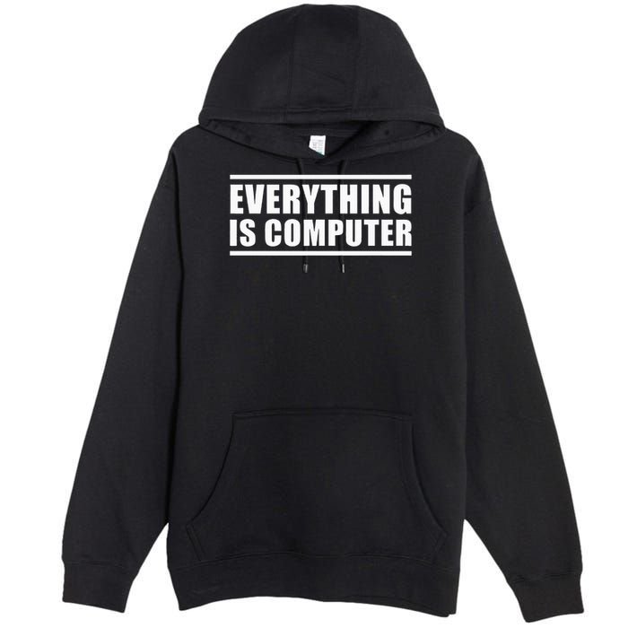 Everything Is Computer Premium Pullover Hoodie