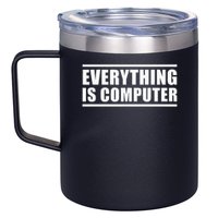 Everything Is Computer 12oz Stainless Steel Coffee Mug