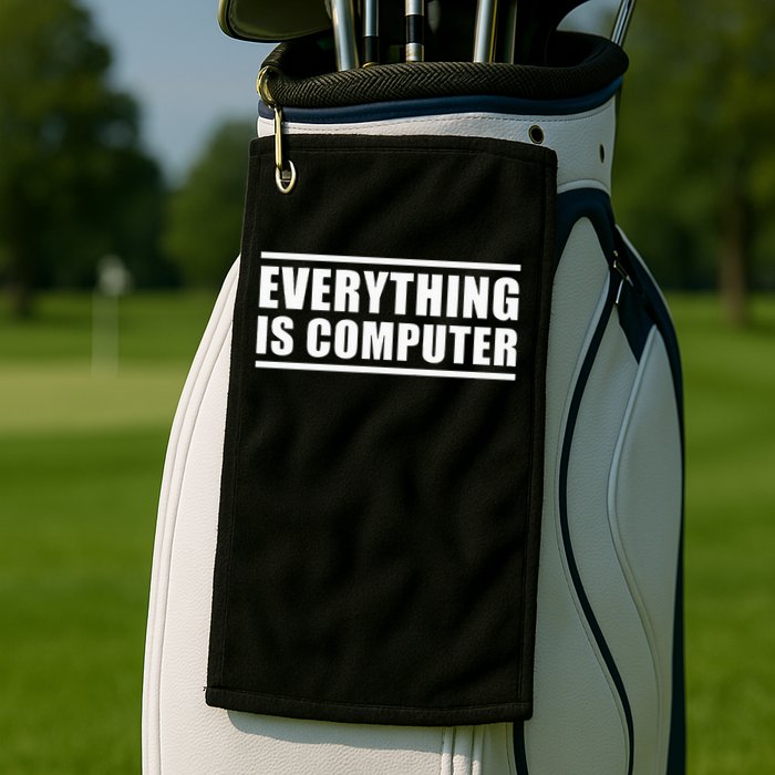 Everything Is Computer Golf Towel