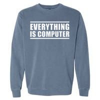 Everything Is Computer Garment-Dyed Sweatshirt