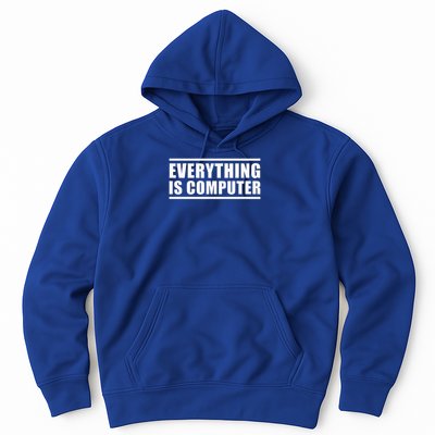 Everything Is Computer Hoodie