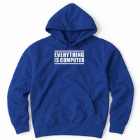 Everything Is Computer Hoodie