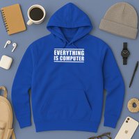 Everything Is Computer Hoodie