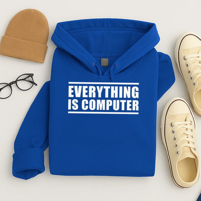 Everything Is Computer Hoodie