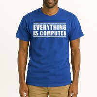 Everything Is Computer Tall T-Shirt
