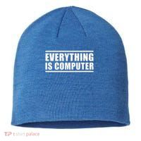 Everything Is Computer Sustainable Beanie