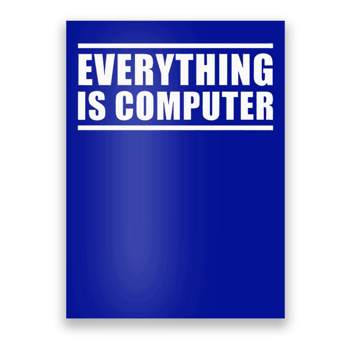 Everything Is Computer Poster