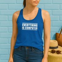 Everything Is Computer Womens Tank Top