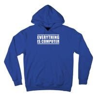 Everything Is Computer Tall Hoodie