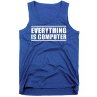Everything Is Computer Tank Top