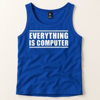 Everything Is Computer Tank Top