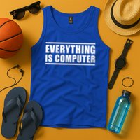 Everything Is Computer Tank Top