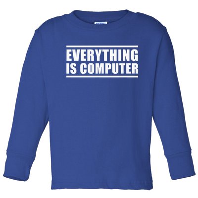 Everything Is Computer Toddler Long Sleeve Shirt
