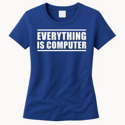 Everything Is Computer Womens T-Shirt