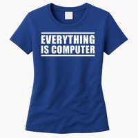 Everything Is Computer Womens T-Shirt