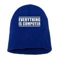 Everything Is Computer Short Acrylic Beanie