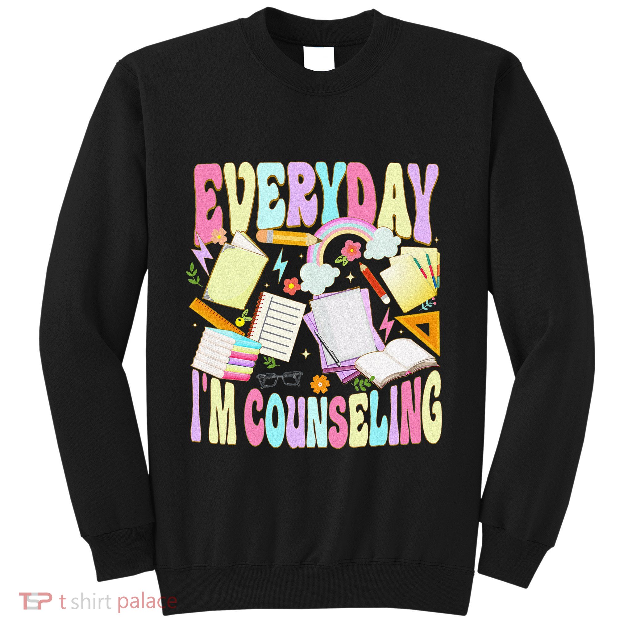 Everyday IM Counseling Funny School Counseling Week Sweatshirt