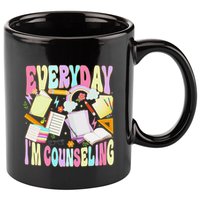 Everyday IM Counseling Funny School Counseling Week 11oz C Handle Ceramic Mug