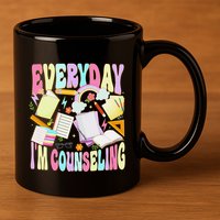 Everyday IM Counseling Funny School Counseling Week 11oz C Handle Ceramic Mug