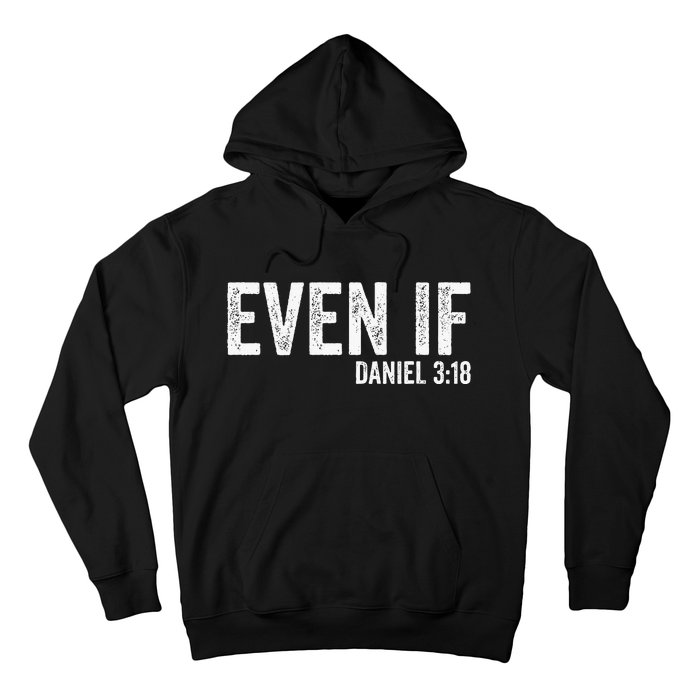 Even If Daniel 318 Bible Verse Bible Quote Christian Faith Hoodie