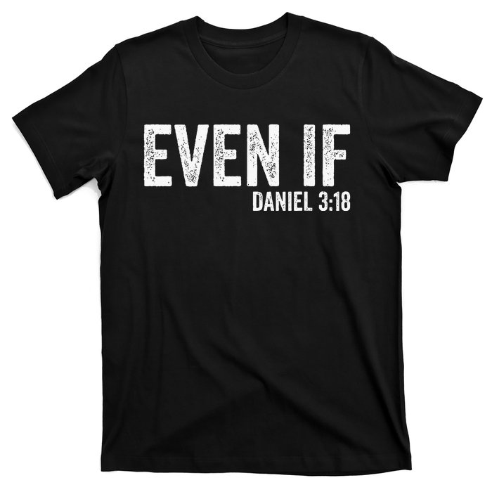 Even If Daniel 318 Bible Verse Bible Quote Christian Faith T-Shirt