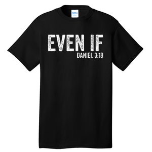 Even If Daniel 318 Bible Verse Bible Quote Christian Faith Tall T-Shirt