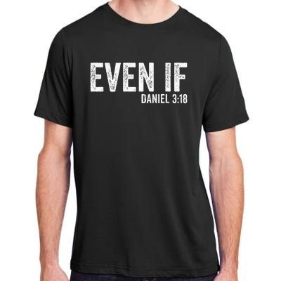 Even If Daniel 318 Bible Verse Bible Quote Christian Faith Adult ChromaSoft Performance T-Shirt