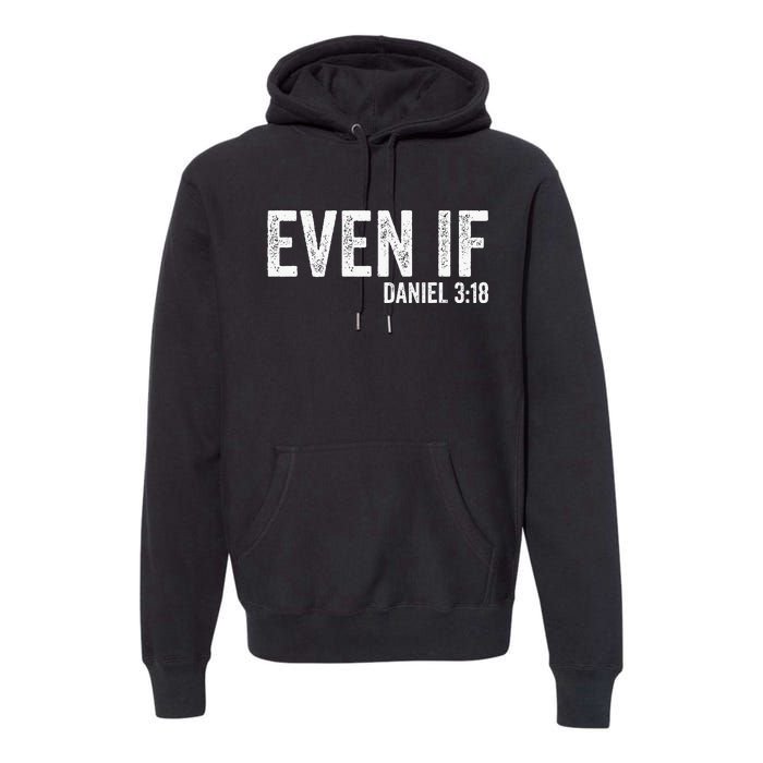 Even If Daniel 318 Bible Verse Bible Quote Christian Faith Premium Hoodie