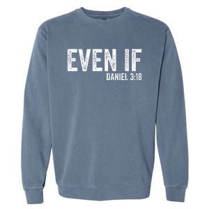 Even If Daniel 318 Bible Verse Bible Quote Christian Faith Garment-Dyed Sweatshirt