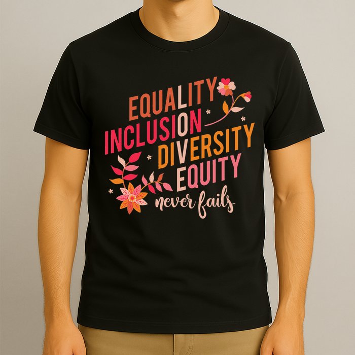 Equality Inclusion Diversity Equity Love Never Fails Teacher T-Shirt