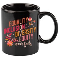 Equality Inclusion Diversity Equity Love Never Fails Teacher 11oz C Handle Ceramic Mug