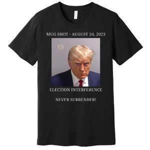 Election Interference Donald Trump Mugshot Premium T-Shirt